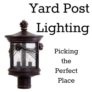 Yard Post Lighting Picking the Perfect Place