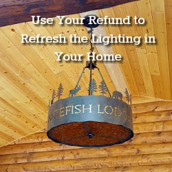 Use Your Refund to Refresh the Lighting in Your Home